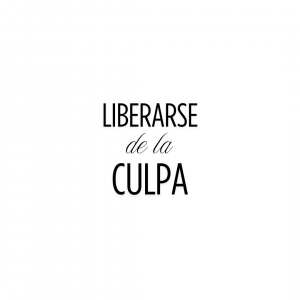 Liberarse de la Culpa